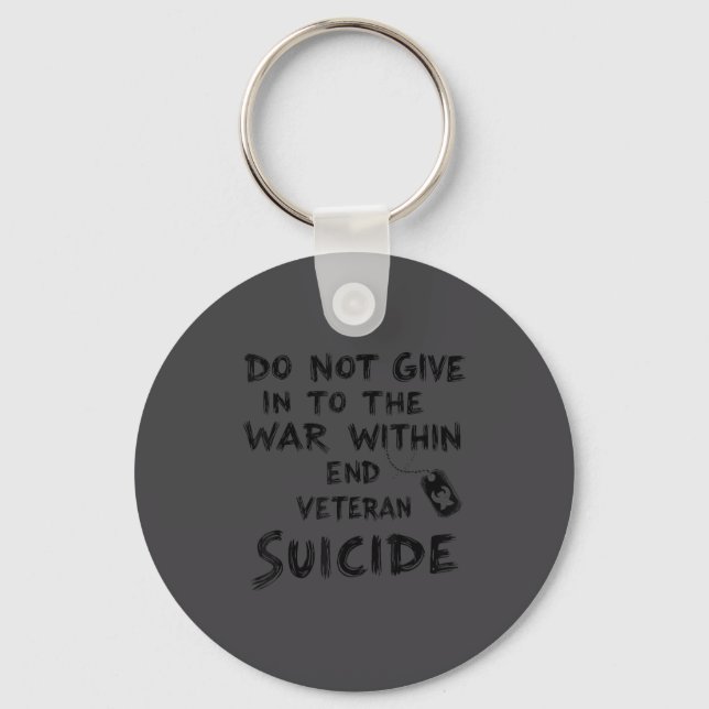 Do Not Give In To The War Within End Veteran Suici Keychain (Front)