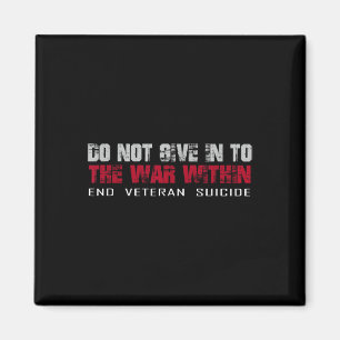 Do Not Give In To The War Within End Veteran Suici Magnet