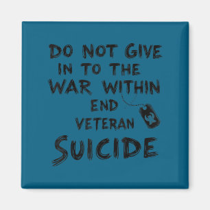 Do Not Give In To The War Within End Veteran Suici Magnet