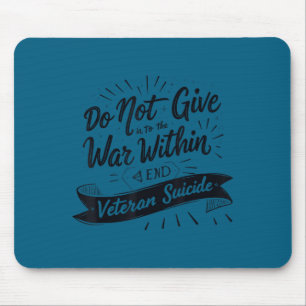 Do Not Give In To The War Within End Veteran Suici Mouse Pad