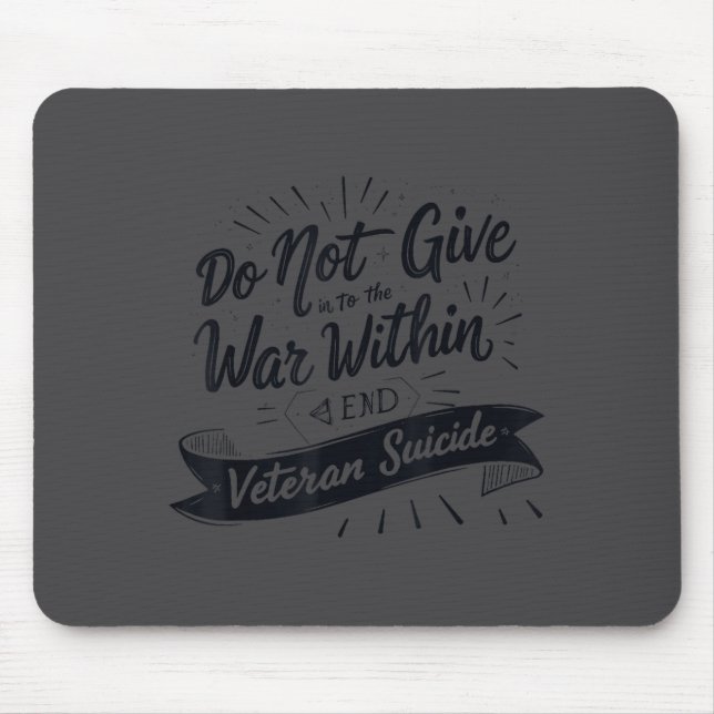Do Not Give In To The War Within End Veteran Suici Mouse Pad (Front)