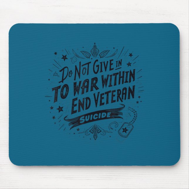 Do Not Give In To The War Within End Veteran Suici Mouse Pad (Front)