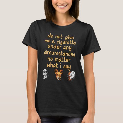 do not give me a cigarette skull and goat smoking  T_Shirt