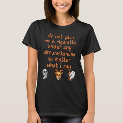 do not give me a cigarette skull and goat smoking  T_Shirt
