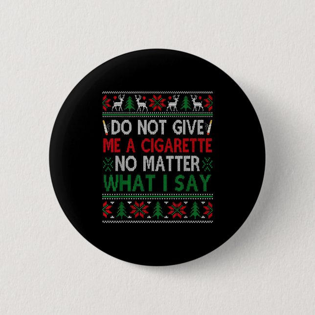 Do Not Give Me Cigarette No What I Say Ugly Christ Button (Front)