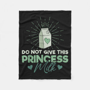 Do Not Give This Princess Milk - Dairy Lactose  Fleece Blanket