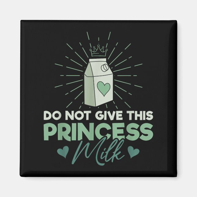 Do Not Give This Princess Milk - Dairy Lactose  Magnet (Front)