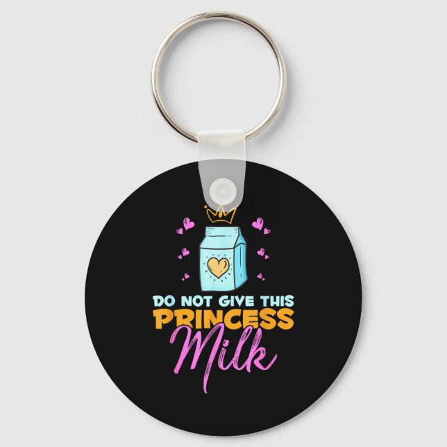 Do Not Give This Princess Milk Funny Dairy Lactose Keychain (Front)