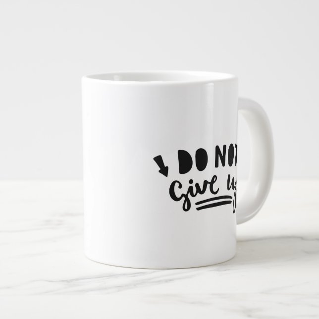 Do Not Give Up Giant Coffee Mug (Front Right)