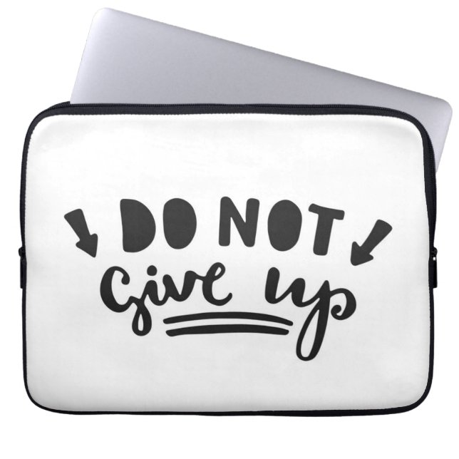 Do Not Give Up Laptop Sleeve (Front)