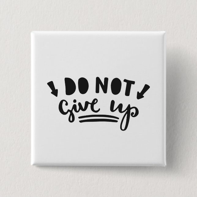 Do Not Give Up Pinback Button (Front)