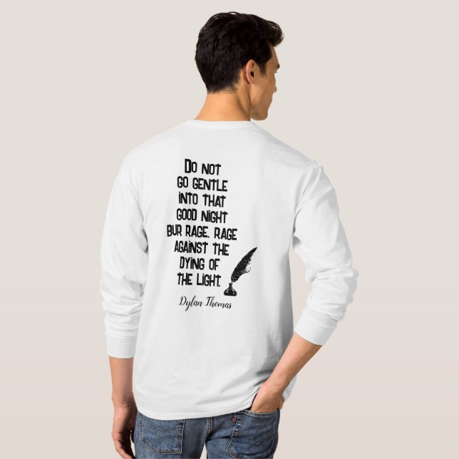 Do Not Go Gentle -- Dylan Thomas quote -- T-shirt (Back Full)