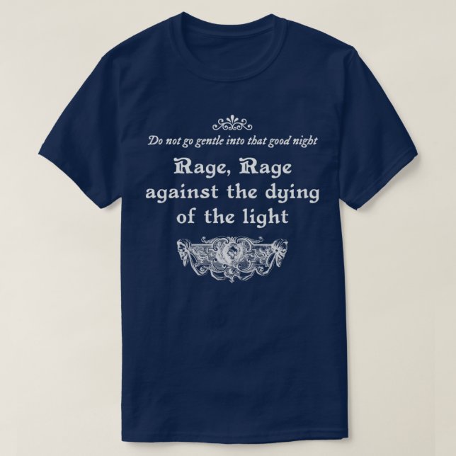 Do not go gentle into that good night Dylan Thomas T-Shirt (Design Front)