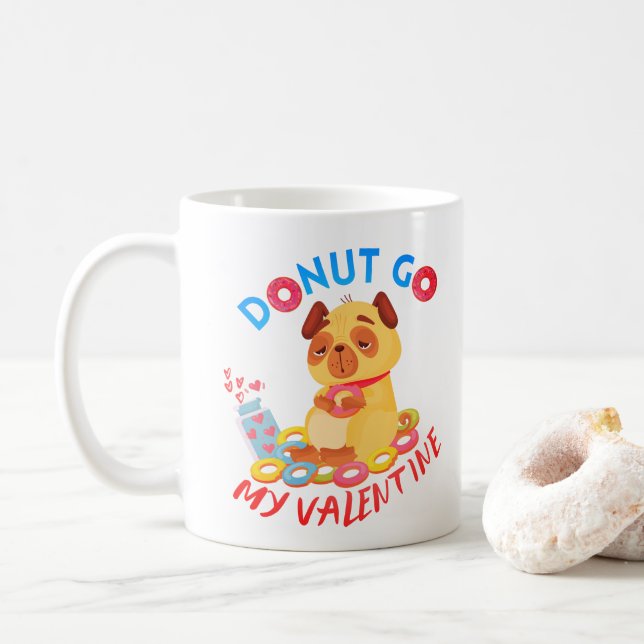 Do Not Go My Valentine - Donuts Lover Valentine Coffee Mug (With Donut)