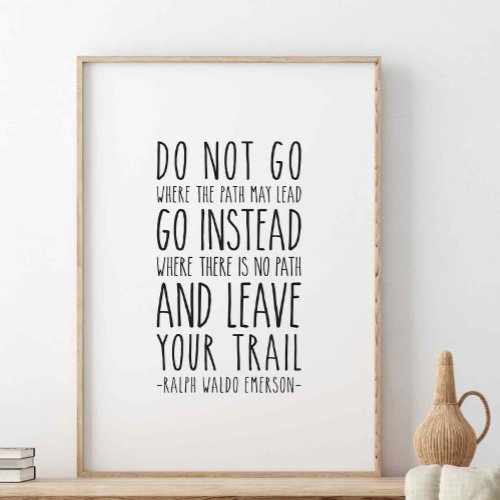 Do not go where the path may lead Emerson Quote Poster