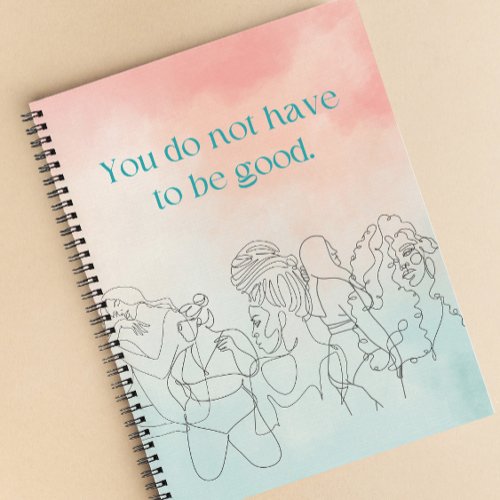 Do Not Have To Be Good Peach  Pastel Blue Noteboo Notebook