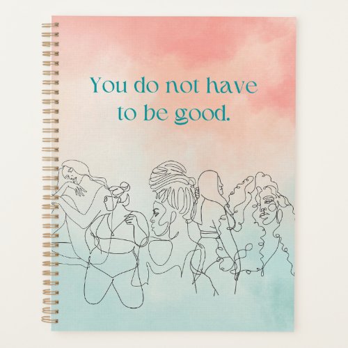 Do Not Have To Be Good Peach  Pastel Blue Planner