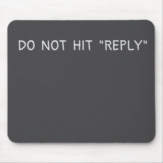 Do not hit reply mouse mat