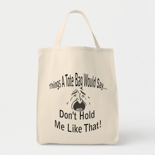 Do Not Hold Me Like That Tote Bag