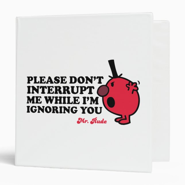 Do Not Interrupt Mr. Rude 3 Ring Binder (Front/Inside)