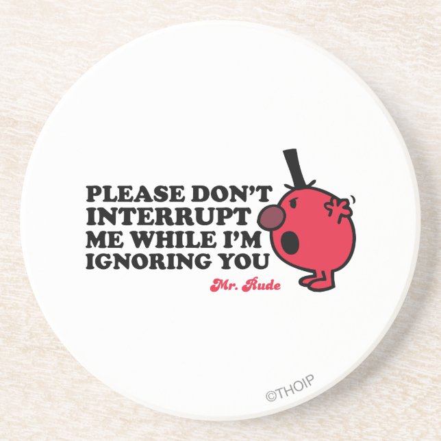 Do Not Interrupt Mr. Rude Drink Coaster (Front)