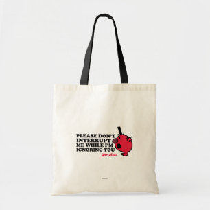 Do Not Interrupt Mr. Rude Tote Bag