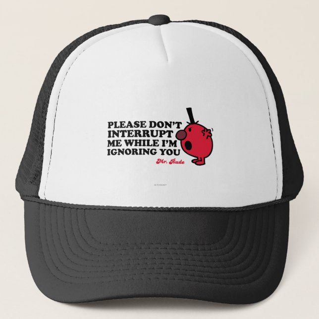 Do Not Interrupt Mr. Rude Trucker Hat (Front)