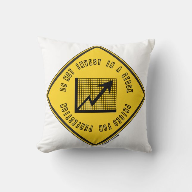 Do Not Invest In A Stock Priced For Perfection Throw Pillow (Front)