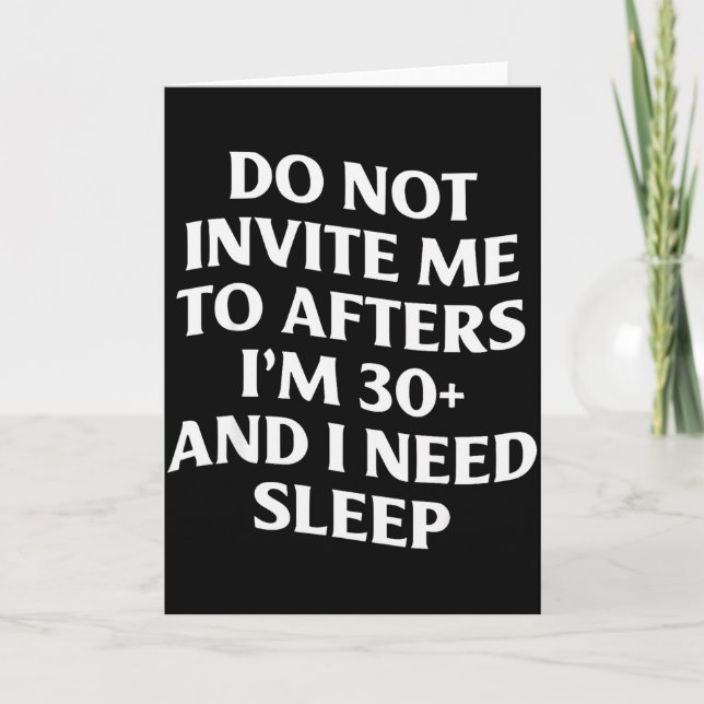 Do Not Invite Me To Afters Im 30 And I Need Sleep  (Front)
