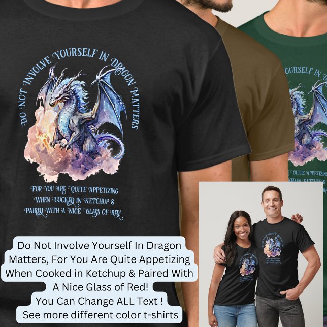 Do Not Involve Yourself in Dragon Matters,         T-Shirt (Creator Uploaded)