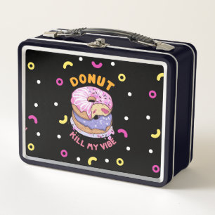 Do Not Kill My Vibe donut Metal Lunch Box