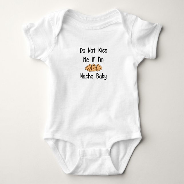 Do Not Kiss Me If I'm Nacho Baby Funny baby Baby Bodysuit (Front)