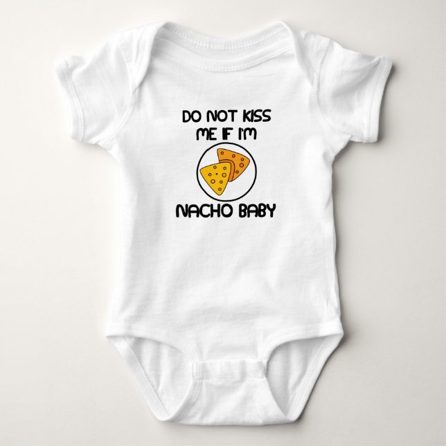 Do Not Kiss Me If I'm Nacho Baby Funny Bodysuit (Front)