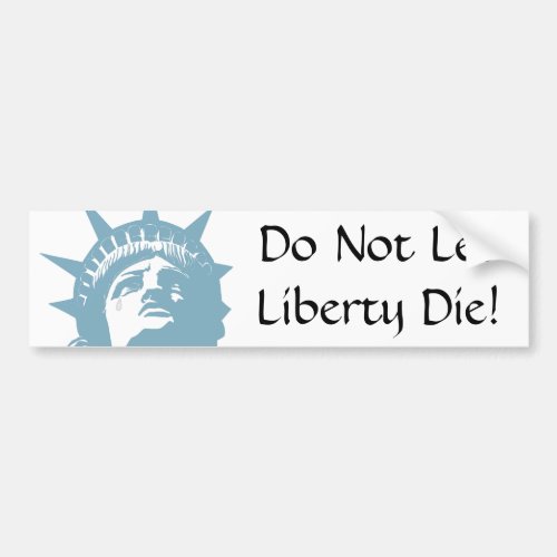 Do Not Let Liberty Die Bumper Sticker