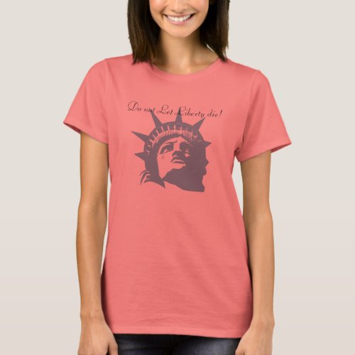 Do not let Liberty die _ ladies shirt