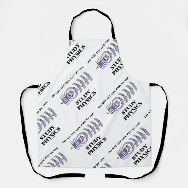 Do Not Let Life Pass By You Study Physics Apron (Front)