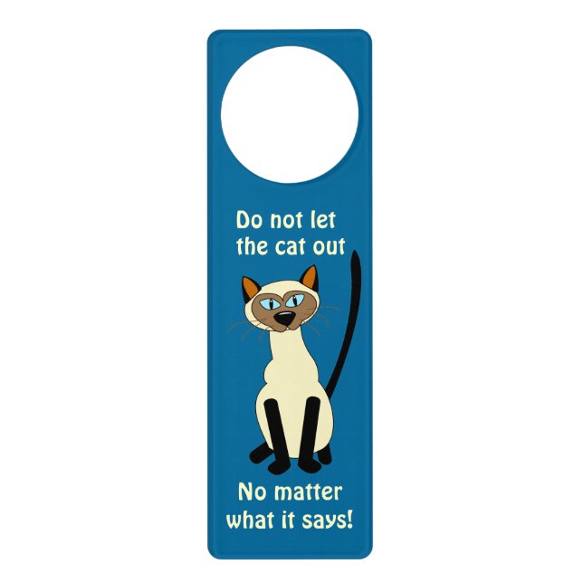 Do Not Let the Cat Out Funny Siamese Cat Door Sign (Front)
