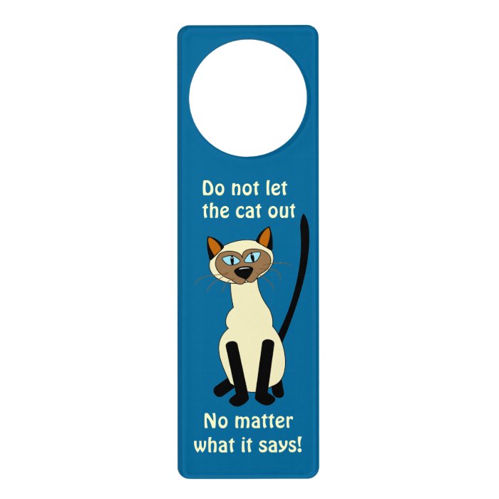 Do Not Let the Cat Out Funny Siamese Cat Door Sign Door Knob Hanger
