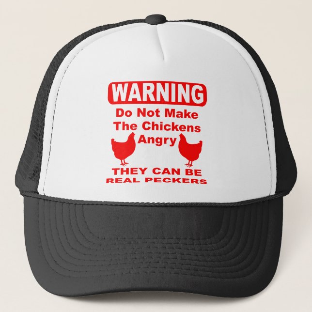 Do Not Make Chickens Angry They Can Be Real Pecker Trucker Hat (Front)