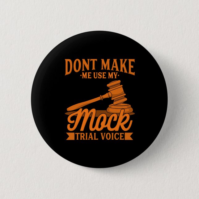 Do Not Make Lawyer Use My Mock Trial Voice Button (Front)