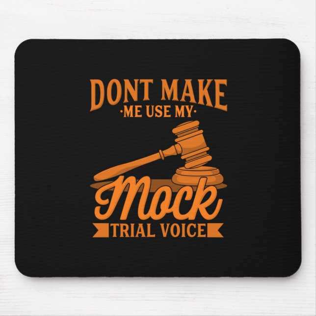 Do Not Make Lawyer Use My Mock Trial Voice Mouse Pad (Front)