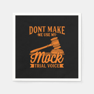 Do Not Make Lawyer Use My Mock Trial Voice Napkins