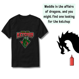 Do Not Meddle Dragon – Crunchy with Ketchup T-Shirt