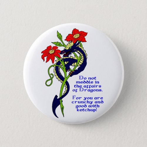 Do not meddle in the affairs of Dragons Button