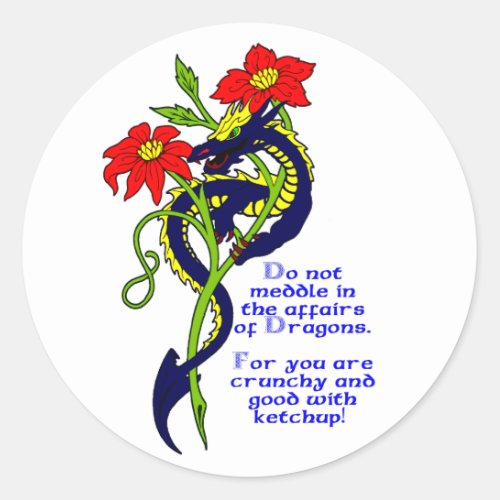 Do not meddle in the affairs of Dragons For you a Classic Round Sticker