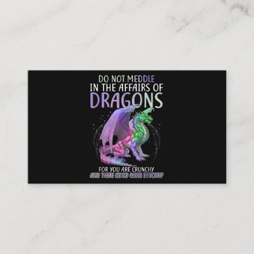 Do Not Meddle In The Affairs Of Dragons For You Ar Business Card