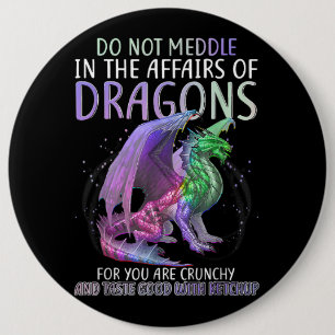 Do Not Meddle In The Affairs Of Dragons For You Ar Button