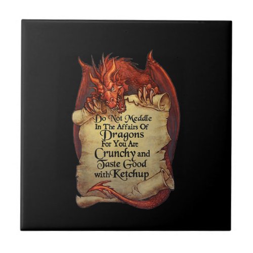 Do Not Meddle In The Affairs Of Dragons For You Ar Ceramic Tile