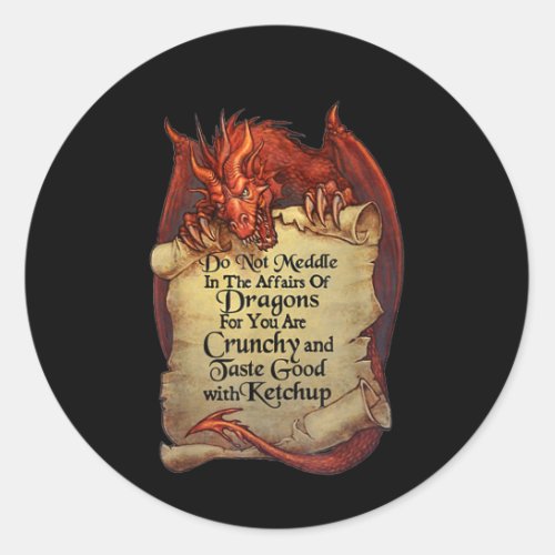 Do Not Meddle In The Affairs Of Dragons For You Ar Classic Round Sticker
