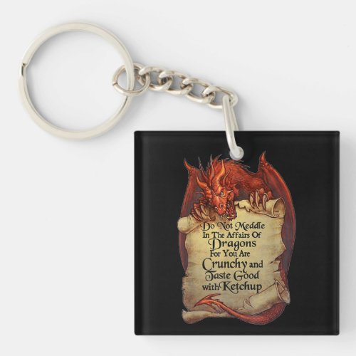 Do Not Meddle In The Affairs Of Dragons For You Ar Keychain